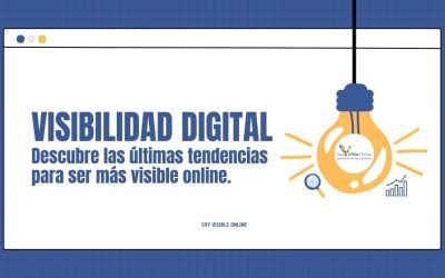 Visibilidad Digital: Más visible en 2025