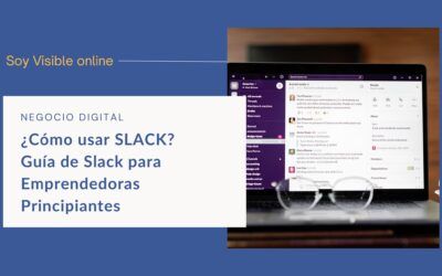 ¿Cómo usar SLACK? Guía de Slack para Emprendedoras Principiantes