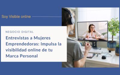 Entrevistas a Mujeres Emprendedoras: Impulsa la visibilidad online de tu Marca Personal